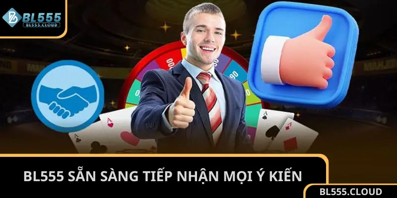 BL555 sẵn sàng tiếp nhận mọi ý kiến