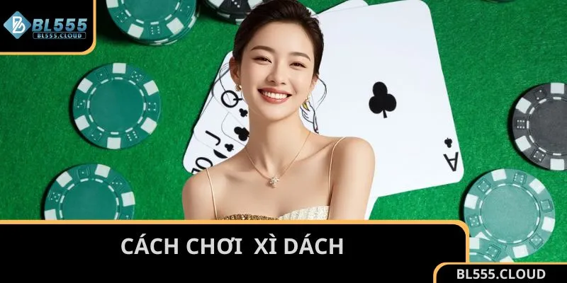 cách chơi Xì Dách