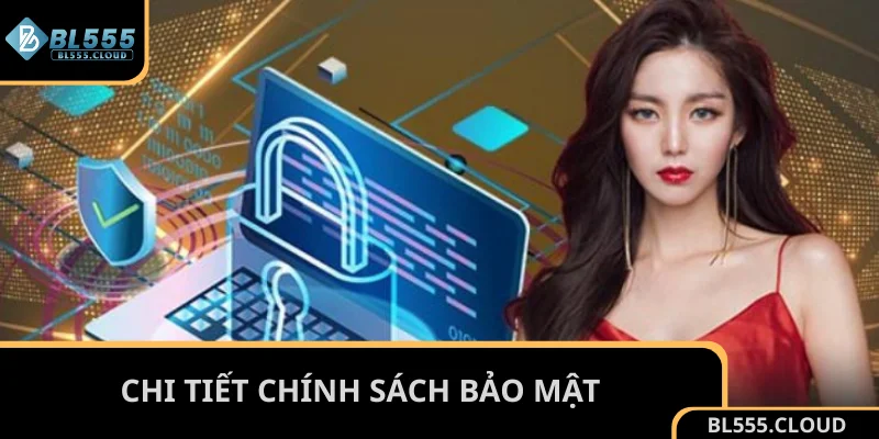Chi tiết chính sách bảo mật