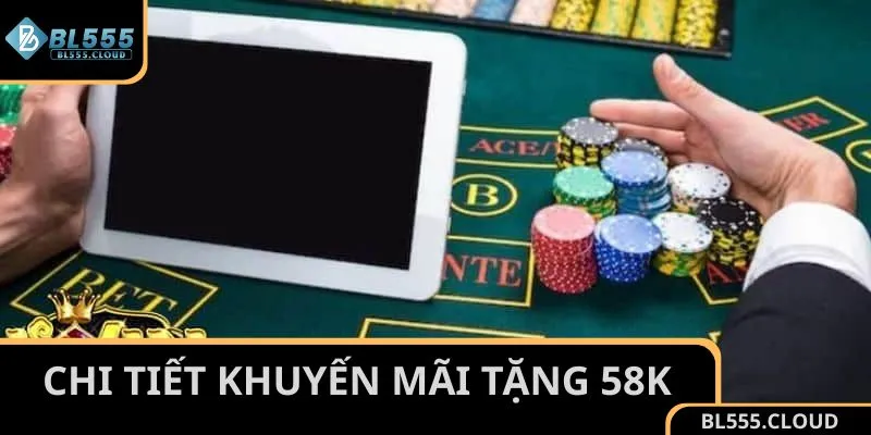 Chi tiết khuyến mãi BL555 tặng 58K cho thành viên mới