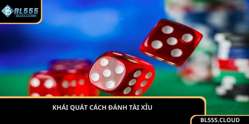 Khái quát cách đánh Tài Xỉu
