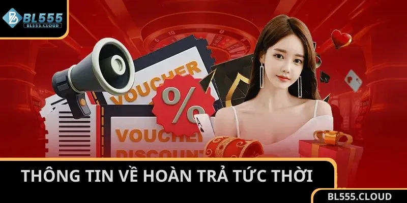 Chi tiết khuyến mãi hoàn trả tức thời tại BL555